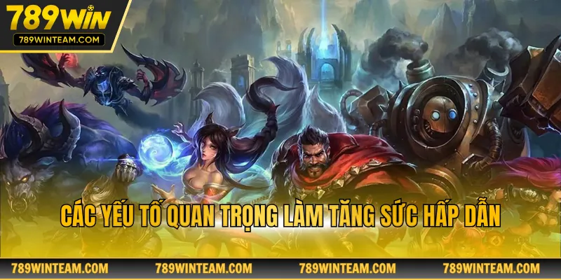 Các yếu tố quan trọng làm tăng sức hấp dẫn