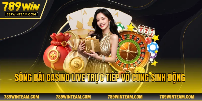 Sòng bài casino live trực tiếp vô cùng sinh động